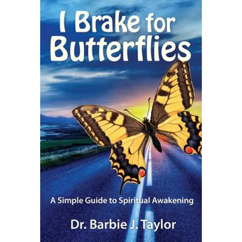 I Brake for Butterflies: A Simple Guide to Spiritual Awakening