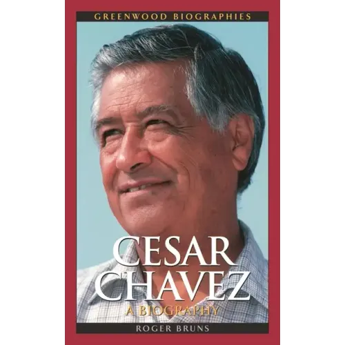 Cesar Chavez: A Biography