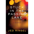 Stuck in the Passing Lane: A Memoir