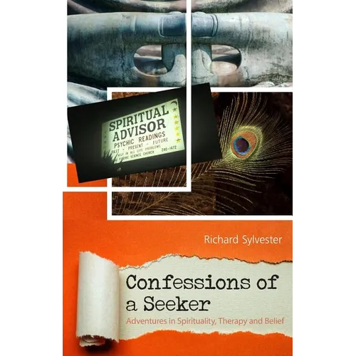 Confessions of a Seeker Adventures in Spirituality, Therapy and Belief