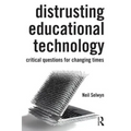 Distrusting Educational Technology: Critical Questions for Changing Times