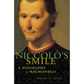 Niccolo's Smile: A Biography of Machiavelli