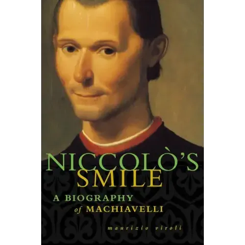 Niccolo's Smile: A Biography of Machiavelli