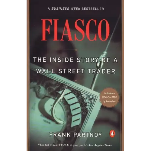 Fiasco: The Inside Story of a Wall Street Trader