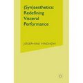 (Syn)Aesthetics: Redefining Visceral Performance
