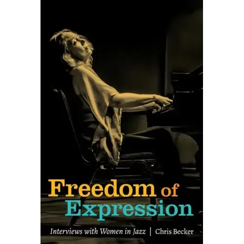 Freedom of Expression: Interviews With Women in Jazz