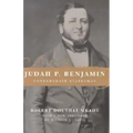 Judah P. Benjamin: Confederate Statesman