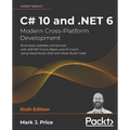 C# 10 and .NET 6 - Modern Cross-Platform Development: Build apps, websites, and services with ASP.NET Core 6, Blazor, and EF Core 6 using Visual Studi