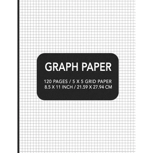 Graph Paper: 120 pages / 5 x 5 Grid Paper 8.5 x 11 Inch / 21.59 x 27.94 cm