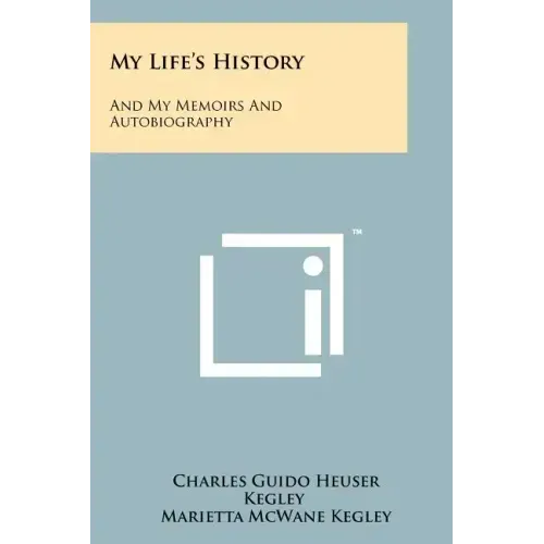 My Life's History: And My Memoirs And Autobiography