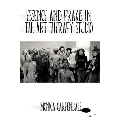 Essence and Praxis in the Art Therapy Studio