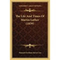 The Life And Times Of Martin Luther (1839)