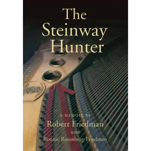 The Steinway Hunter: A Memoir