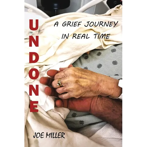 Undone: A Grief Journey in Real Time