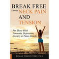Break Free From Neck Pain and Tension: For Those With Insomnia, Depression, Anxiety or Panic Attacks