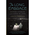 The Long Embrace: Raymond Chandler and the Woman He Loved