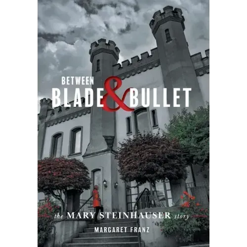 Between Blade and Bullet: The Mary Steinhauser Story