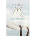 Finding Me: Finding Yourself When Half of You Is Missing