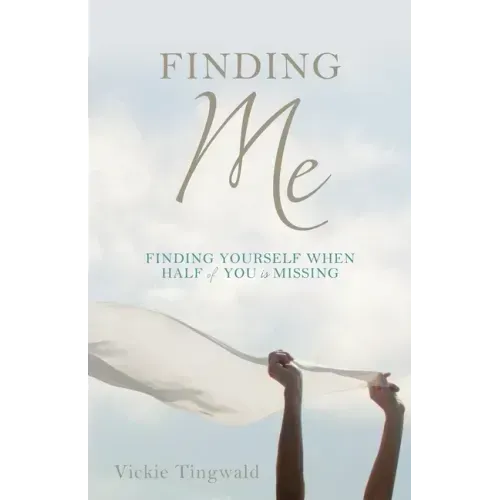 Finding Me: Finding Yourself When Half of You Is Missing