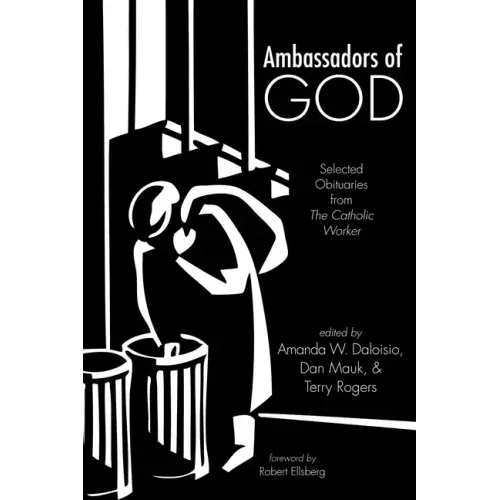 Ambassadors of God: Selected Obituaries from the Catholic Worker