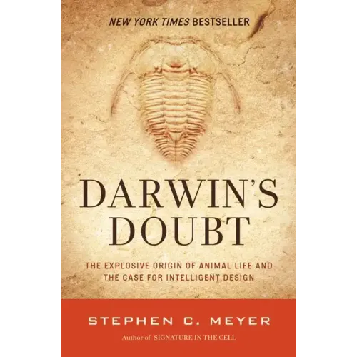 Darwin's Doubt: The Explosive Origin of Animal Life and the Case for Intelligent Design