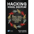 Hacking School Discipline: 9 Ways to Create a Culture of Empathy and Responsibility Using Restorative Justice