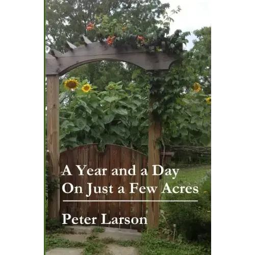 A Year and a Day on Just a Few Acres
