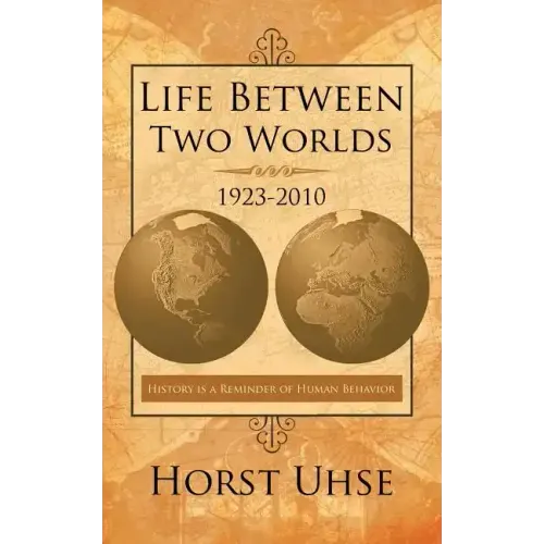 Life Between Two Worlds 1923-2010: History Is a Reminder of Human Behavior