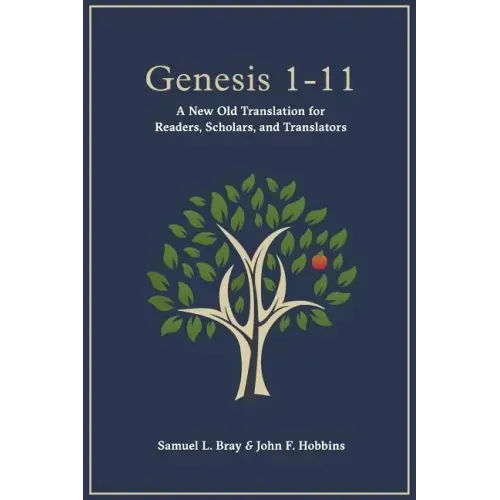 Genesis 1-11: A New Old Translation For Readers, Scholars, and Translators