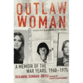 Outlaw Woman: A Memoir of the War Years, 1960-1975