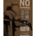 No Remorse: The Rise and Fall of John Wallace