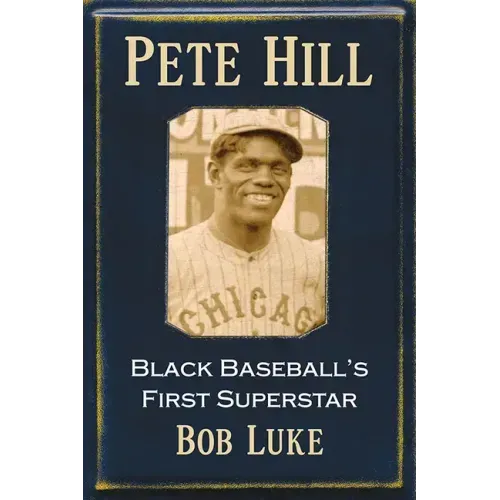 Pete Hill: Black Baseball's First Superstar