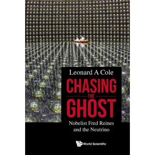 Chasing the Ghost: Nobelist Fred Reines and the Neutrino