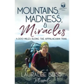 Mountains, Madness, & Miracles: 4,000 Miles Along the Appalachian Trail