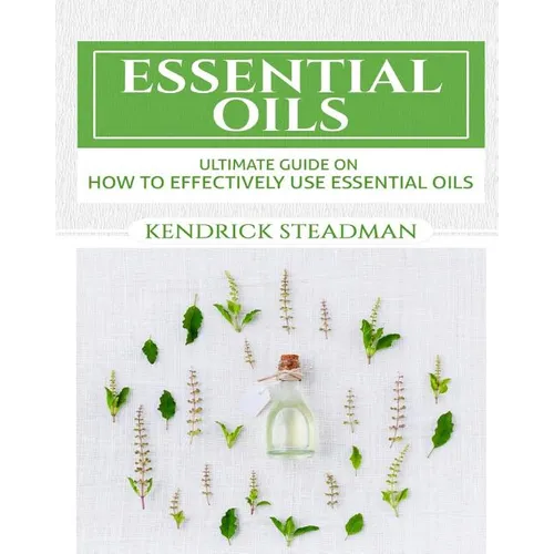 Essential Oils For Minor Ailments: How To Effectively Use Essential Oils