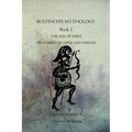Bulfinch's Mythology Book 1: The Age Of Fable Or Stories Of Gods And Heroes