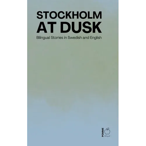 Stockholm at Dusk: Bilingual Stories in Swedish and English