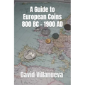 A Guide to European Coins 800 BC - 1900 AD