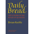 Daily Bread: Art and Work in the Reign of Quantity