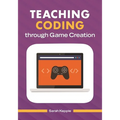 Teaching Coding Through Game Creation