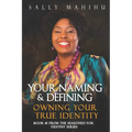 Your Naming and Defining: Owning Your True Identity