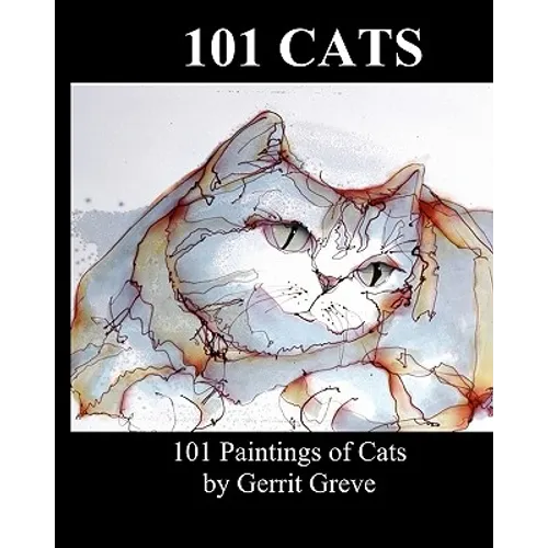 101 Cats: 101 Paintings Of Cats By Gerrit Greve