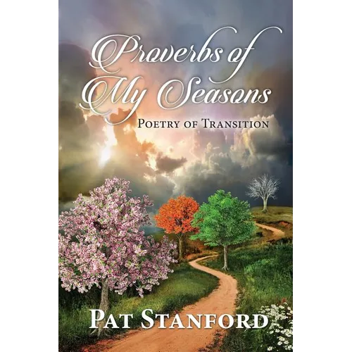 Proverbs of My Seasons: Poetry of Transition