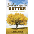 Brokenness to Better