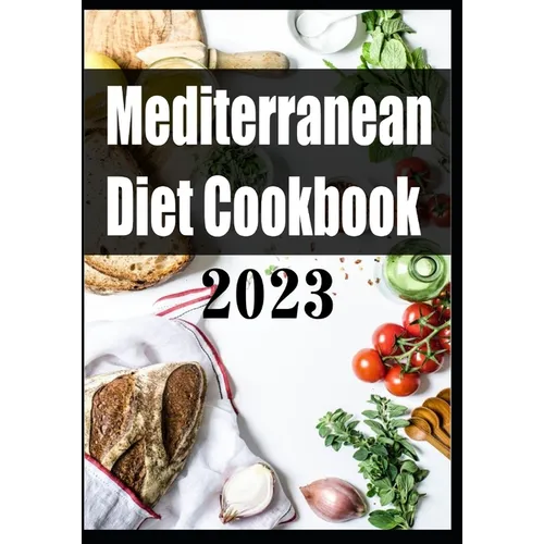 Mediterranean Diet Cookbook 2023