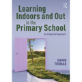 Learning Indoors and Out in the Primary School: An Integrated Approach