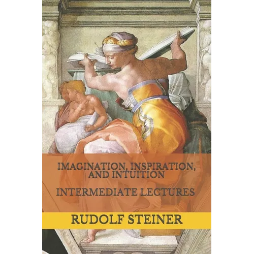 Imagination, Inspiration, and Intuition: Intermediate Lectures