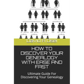 How to Discover Your Genealogy with Ease and Fast: Ultimate Guide For Discovering Your Genealogy