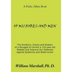 Of Microbes and Men: The Emotions, Drama and Mystery of a Struggle to Correct a 125-Year-Old Mistake and Improve Our Defenses Against Epide - Hardcover