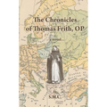 The Chronicles of Thomas Frith, OP